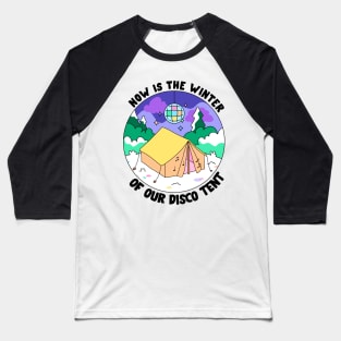 The winter of our disco tent Baseball T-Shirt